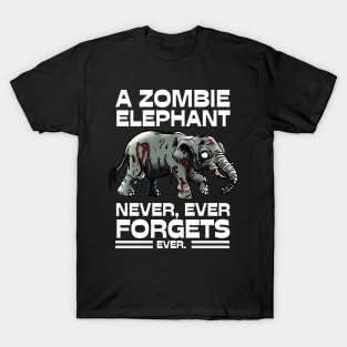 A Zombie Elephant Never Forgets T-Shirt